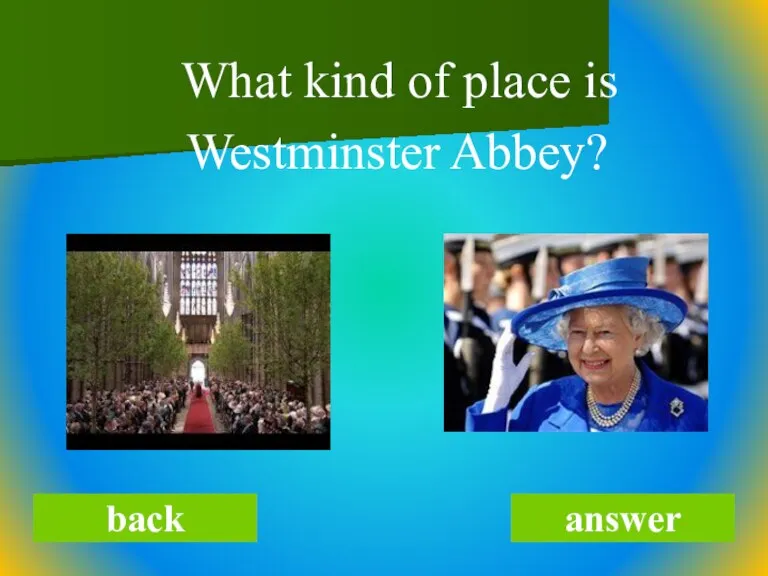 What kind of place is Westminster Abbey? back answer