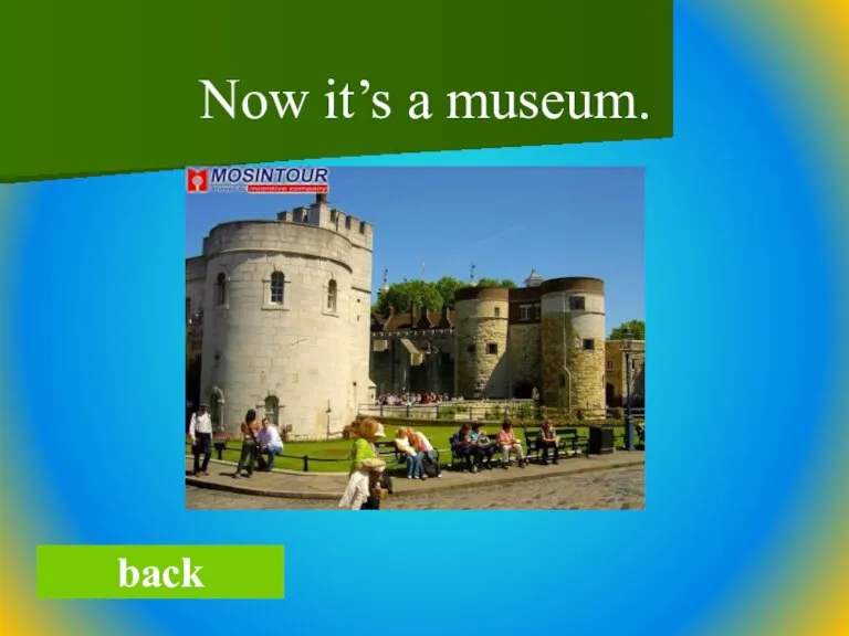 Now it’s a museum. back