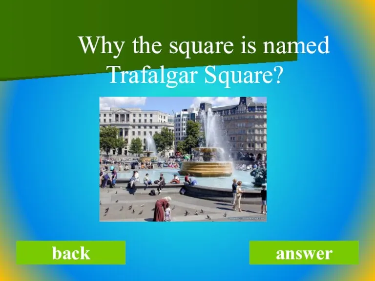 Why the square is named Trafalgar Square? back answer