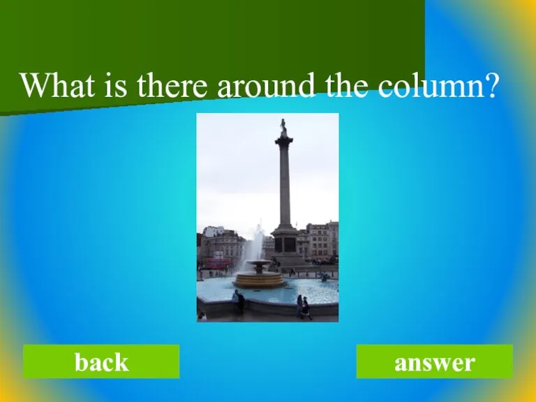 What is there around the column? back answer