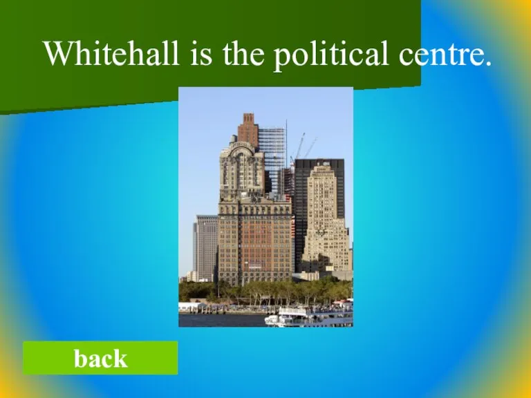 back Whitehall is the political centre.