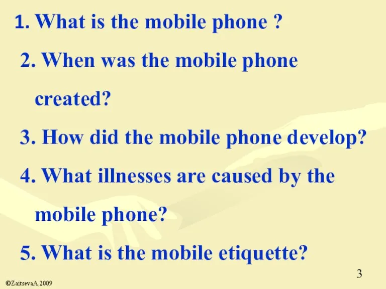 What is the mobile phone ? 2. When was the mobile phone