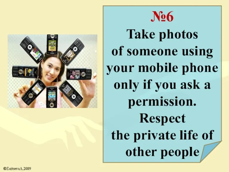 №6 Take photos of someone using your mobile phone only if you