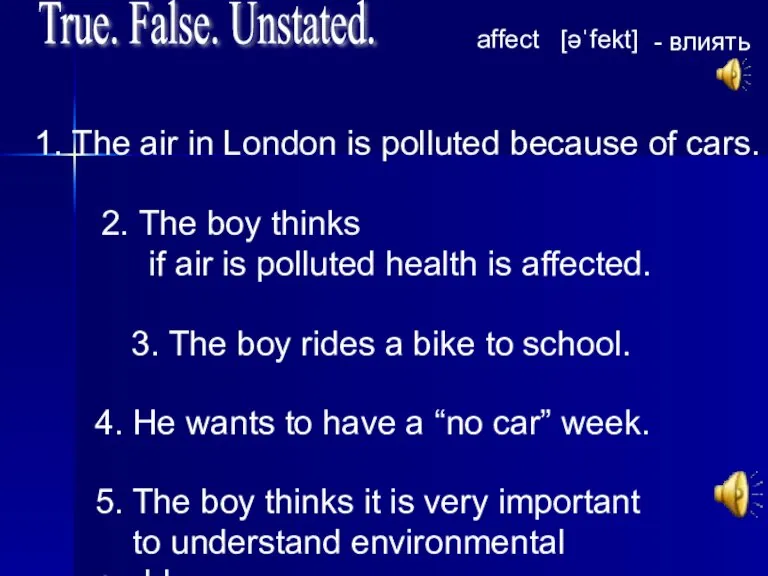 1. The air in London is polluted because of cars. 3. The