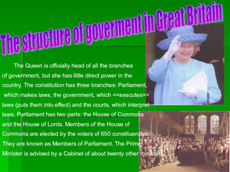 The structure of goverment in Great Britain The Queen is officially head