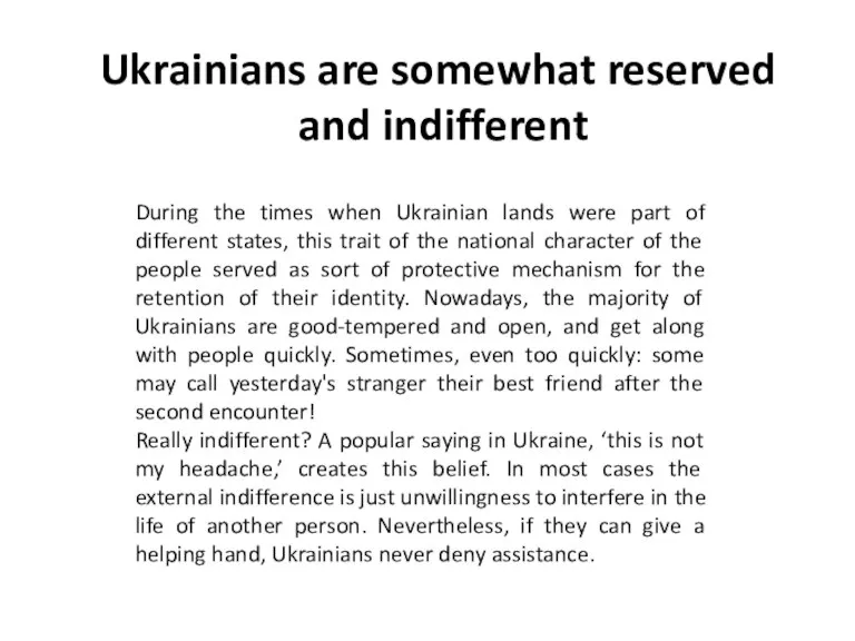 Ukrainians are somewhat reserved and indifferent During the times when Ukrainian lands