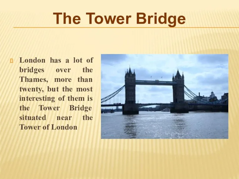 London has a lot of bridges over the Thames, more than twenty,