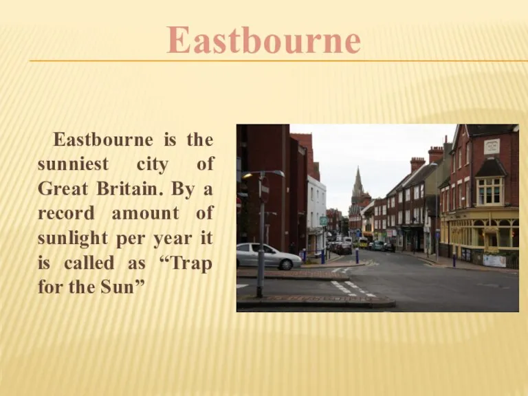 Eastbourne is the sunniest city of Great Britain. By a record amount