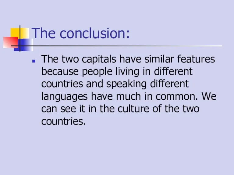 The conclusion: The two capitals have similar features because people living in