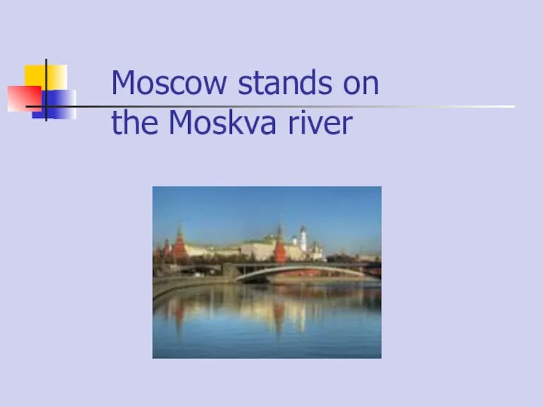 Moscow stands on the Moskva river