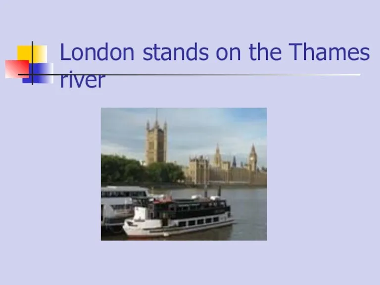 London stands on the Thames river