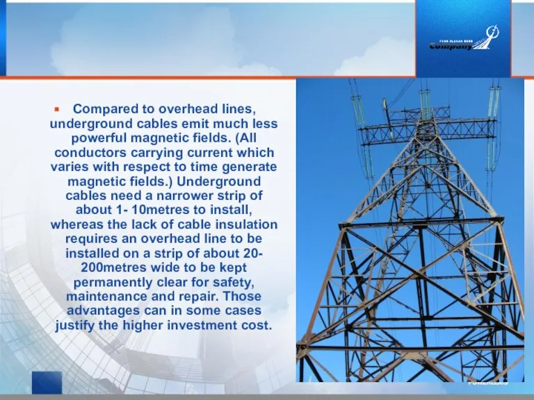 Compared to overhead lines, underground cables emit much less powerful magnetic fields.