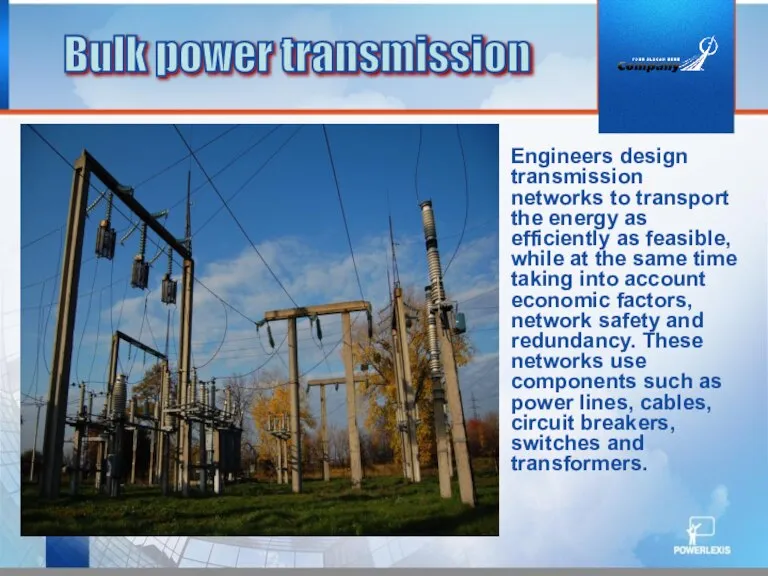 Engineers design transmission networks to transport the energy as efficiently as feasible,