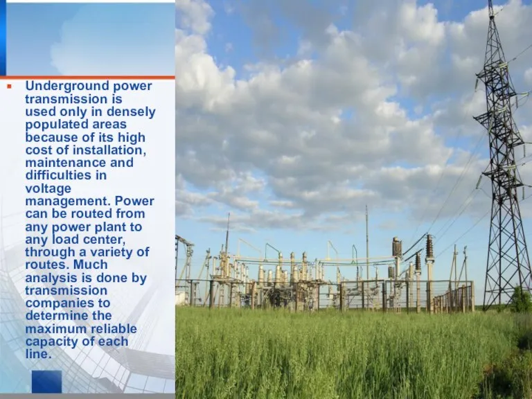 Underground power transmission is used only in densely populated areas because of