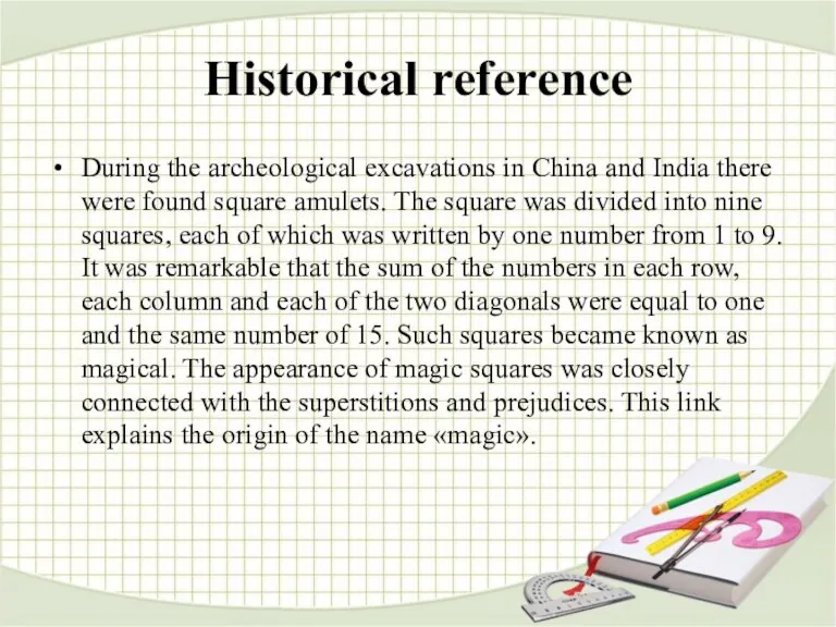 Historical reference During the archeological excavations in China and India there were