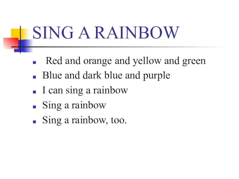 SING A RAINBOW Red and orange and yellow and green Blue and
