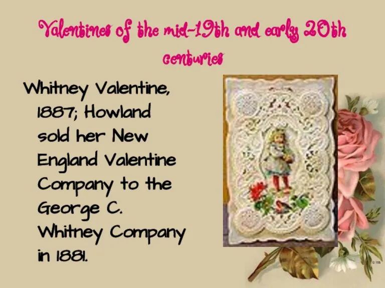 Valentines of the mid-19th and early 20th centuries Whitney Valentine, 1887; Howland