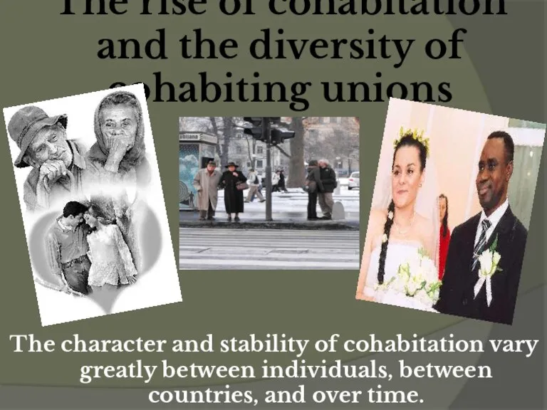 The rise of cohabitation and the diversity of cohabiting unions The character