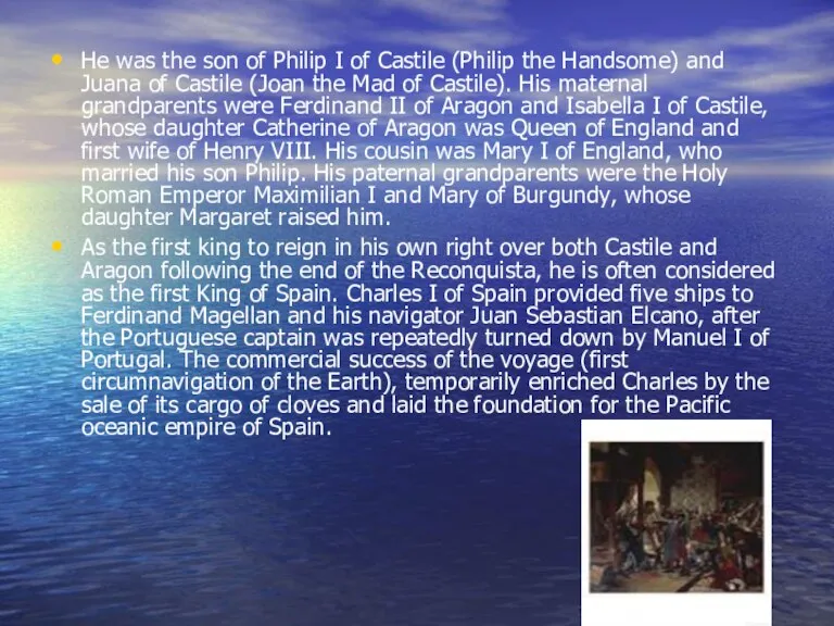He was the son of Philip I of Castile (Philip the Handsome)