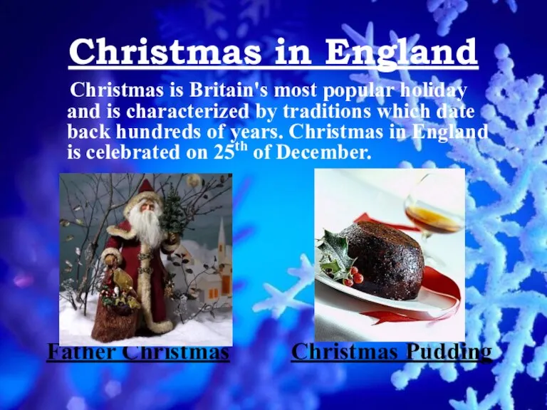 Christmas in England Christmas is Britain's most popular holiday and is characterized