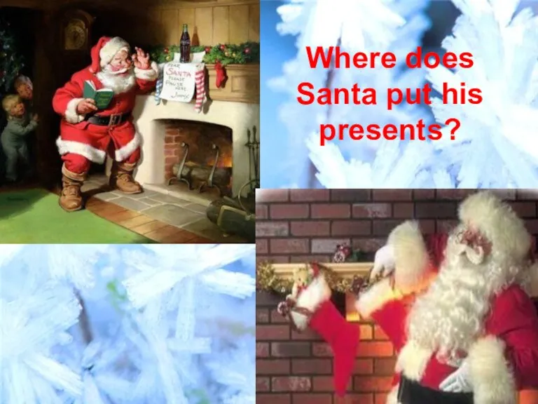 Where does Santa put his presents?