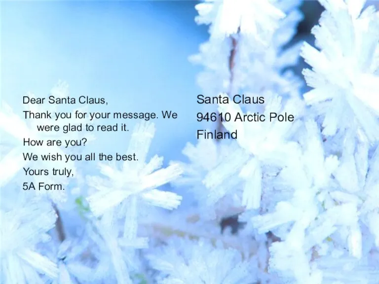 Dear Santa Claus, Thank you for your message. We were glad to