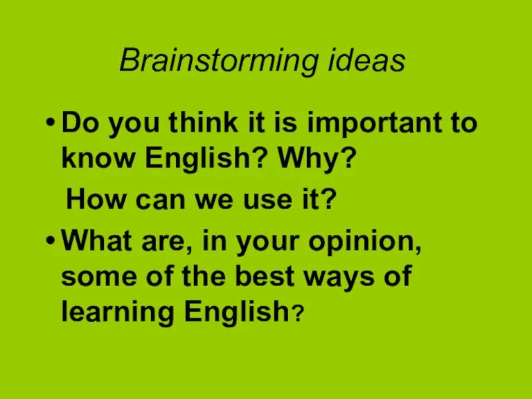 Brainstorming ideas Do you think it is important to know English? Why?