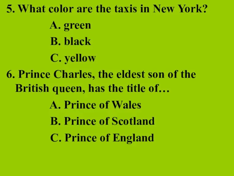 5. What color are the taxis in New York? A. green B.