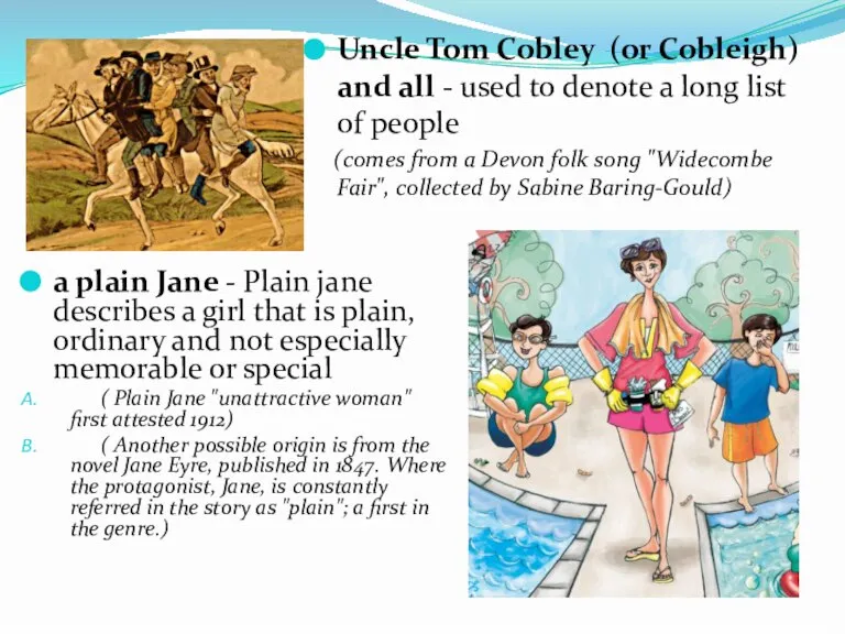 Uncle Tom Cobley (or Cobleigh) and all - used to denote a