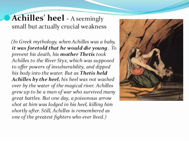 Achilles' heel - A seemingly small but actually crucial weakness (In Greek