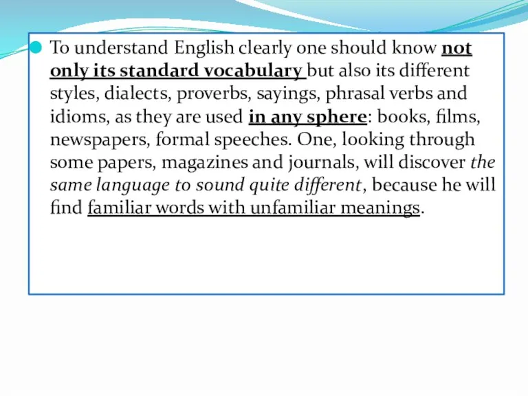 To understand English clearly one should know not only its standard vocabulary