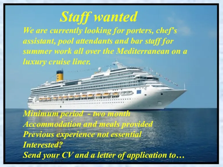 Staff wanted We are currently looking for porters, chef's assistant, pool attendants