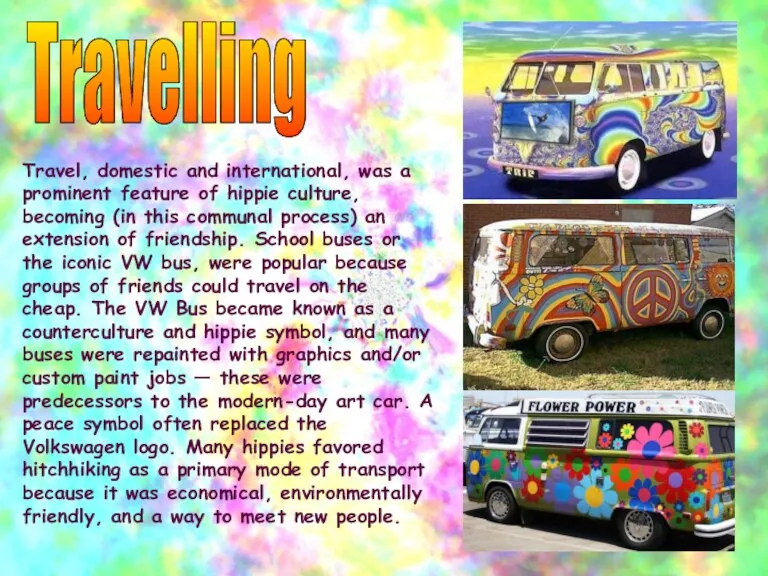 Travel, domestic and international, was a prominent feature of hippie culture, becoming