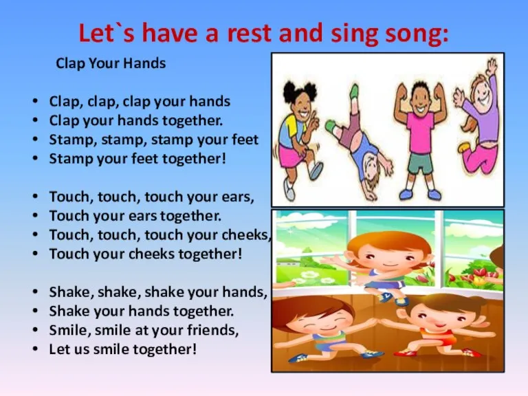 Let`s have a rest and sing song: Clap Your Hands Clap, clap,