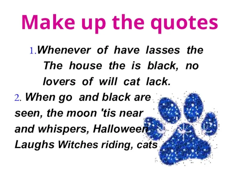 Make up the quotes 1.Whenever of have lasses the The house the