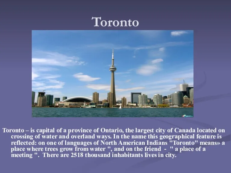 Toronto Toronto – is capital of a province of Ontario, the largest