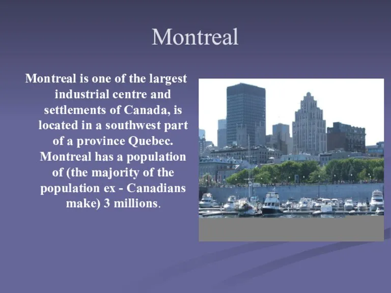 Montreal Montreal is one of the largest industrial centre and settlements of