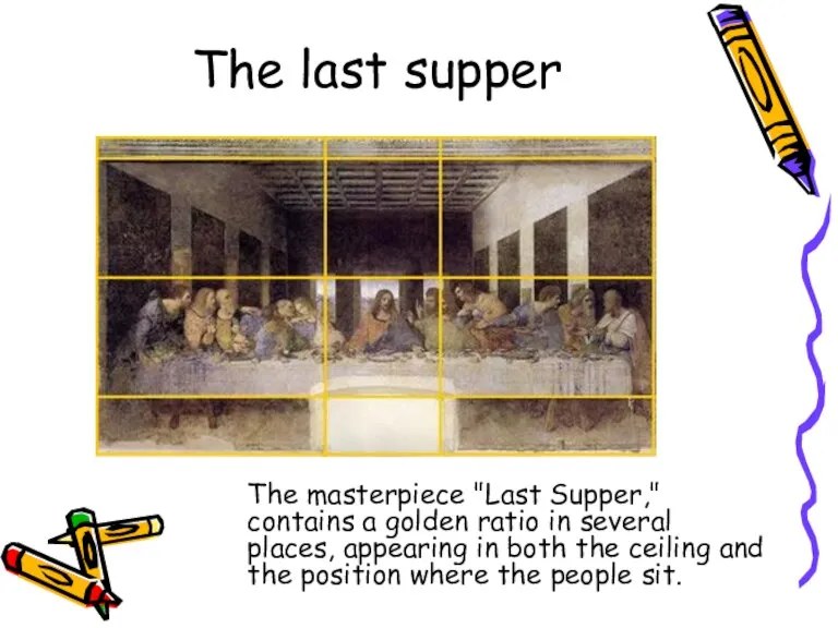 The last supper The masterpiece "Last Supper," contains a golden ratio in