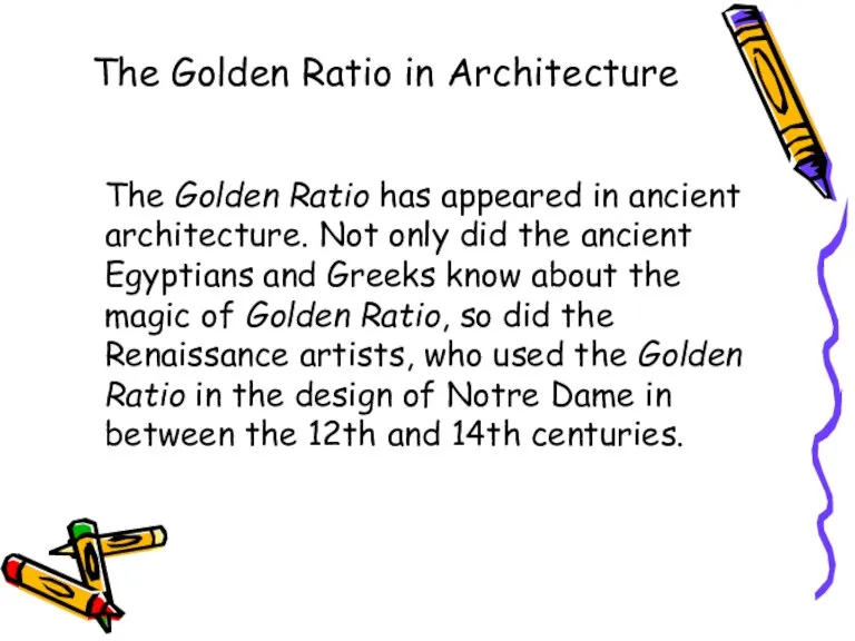 The Golden Ratio in Architecture The Golden Ratio has appeared in ancient