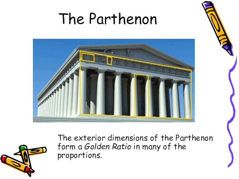 The Parthenon The exterior dimensions of the Parthenon form a Golden Ratio