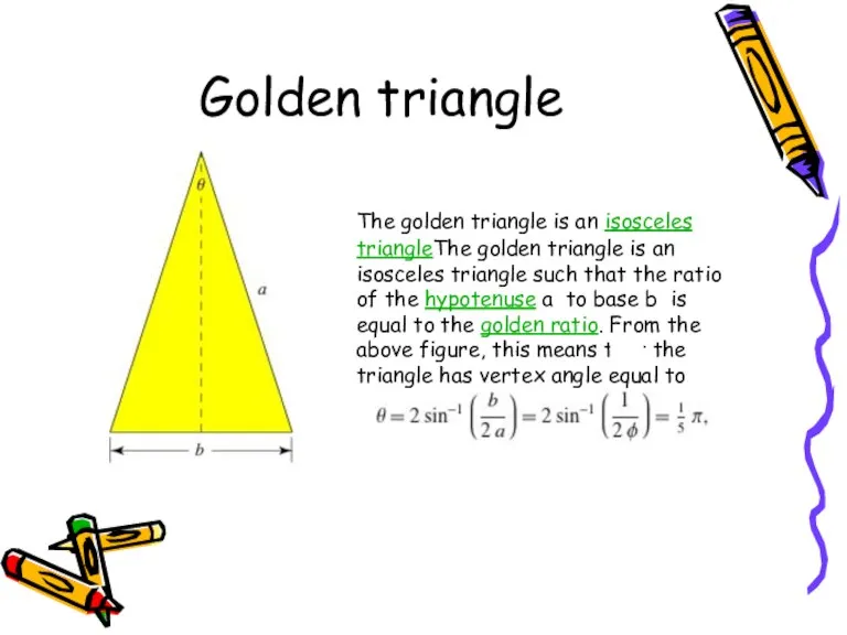 Golden triangle The golden triangle is an isosceles triangleThe golden triangle is