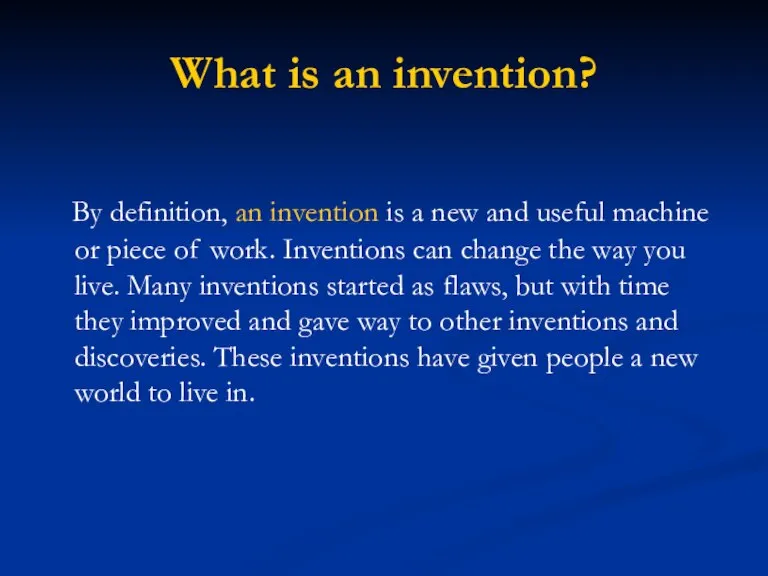 What is an invention? By definition, an invention is a new and