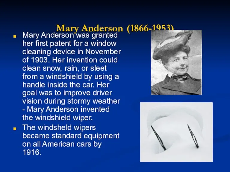 Mary Anderson (1866-1953) Mary Anderson was granted her first patent for a