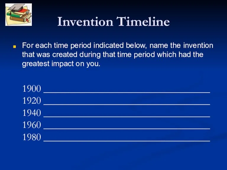 Invention Timeline For each time period indicated below, name the invention that