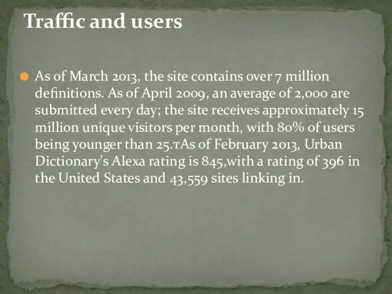 As of March 2013, the site contains over 7 million definitions. As