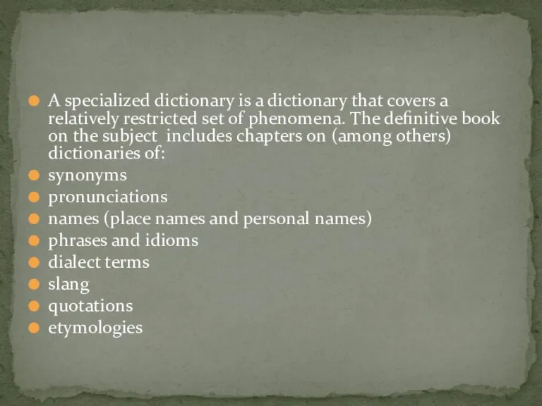 A specialized dictionary is a dictionary that covers a relatively restricted set
