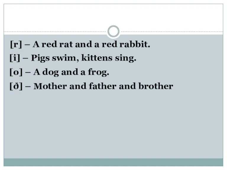 [r] – A red rat and a red rabbit. [i] – Pigs