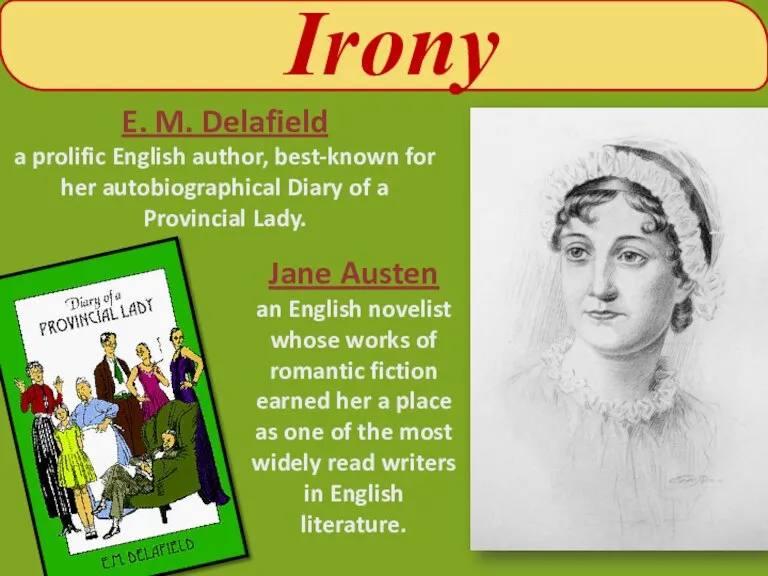 Irony E. M. Delafield a prolific English author, best-known for her autobiographical