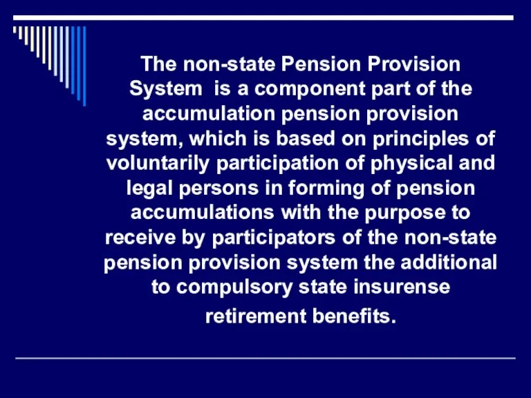 The non-state Pension Provision System is a component part of the accumulation