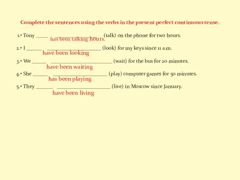 Complete the sentences using the verbs in the present perfect continuous tense.